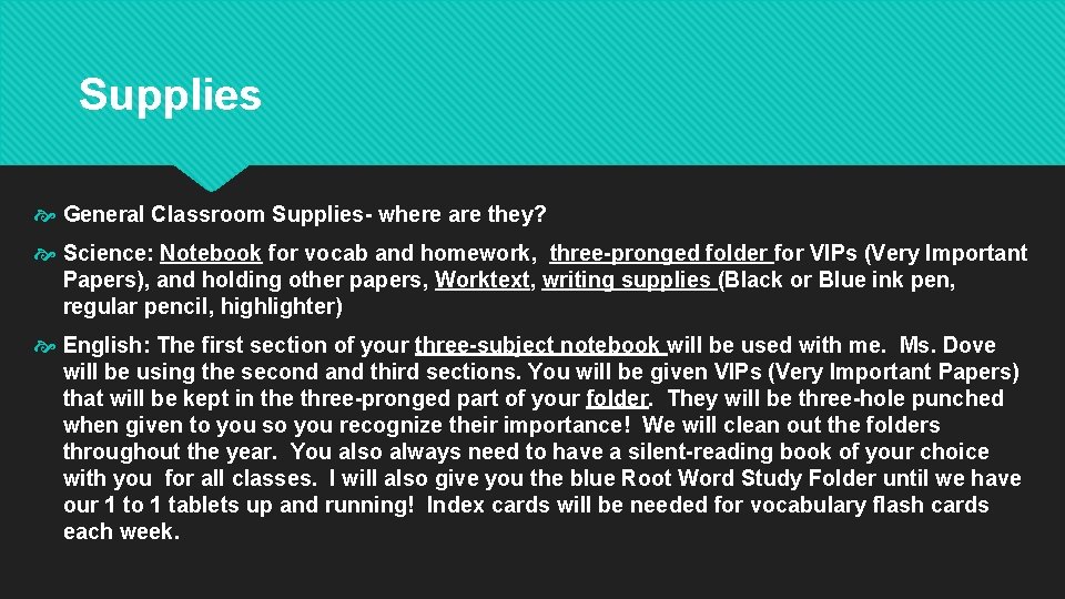 Supplies General Classroom Supplies- where are they? Science: Notebook for vocab and homework, three-pronged