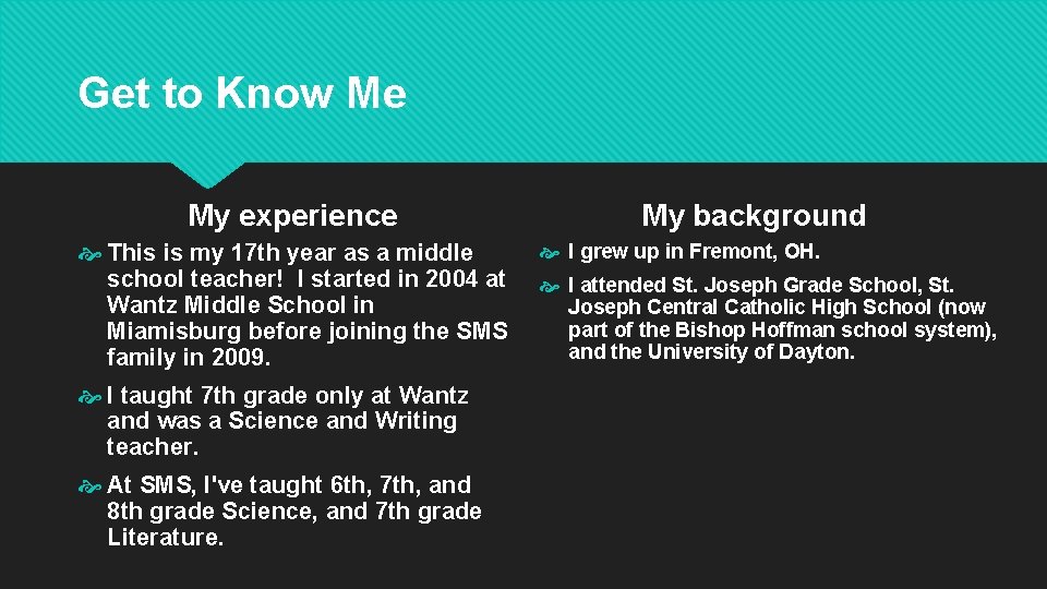 Get to Know Me My experience This is my 17 th year as a