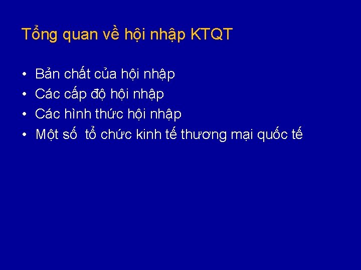 Tổng quan về hội nhập KTQT • • Bản chất của hội nhập Các