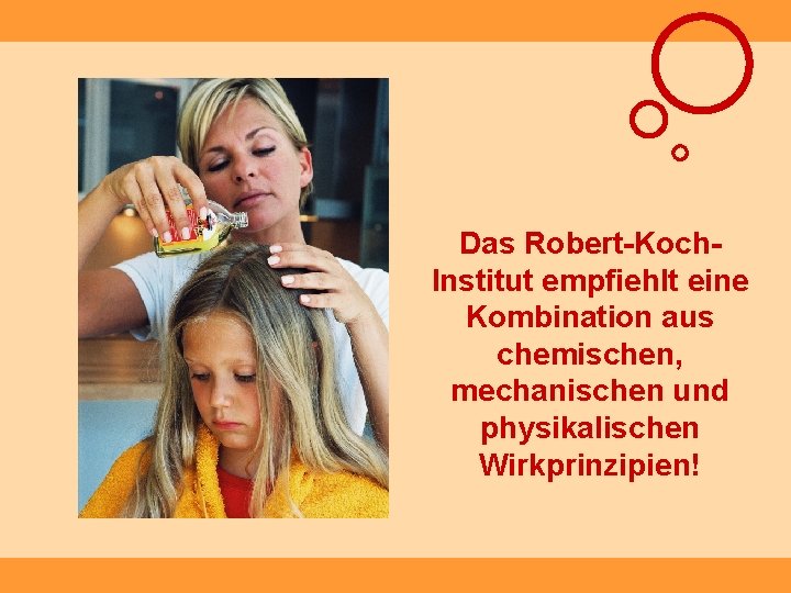 Das Robert-Koch. Institut empfiehlt eine Kombination aus chemischen, mechanischen und physikalischen Wirkprinzipien! 