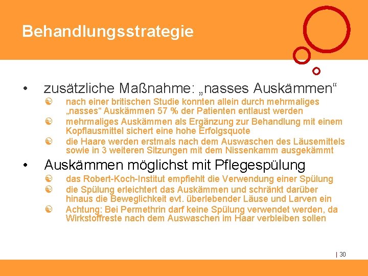 Behandlungsstrategie • zusätzliche Maßnahme: „nasses Auskämmen“ [ [ [ • nach einer britischen Studie