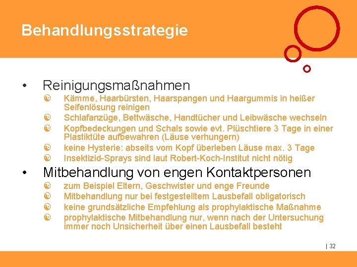 Behandlungsstrategie • Reinigungsmaßnahmen [ [ [ • Kämme, Haarbürsten, Haarspangen und Haargummis in heißer