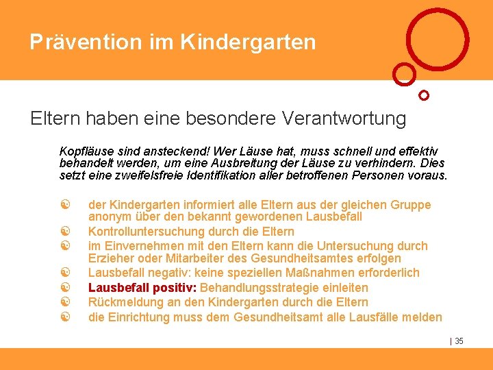 Prävention im Kindergarten Eltern haben eine besondere Verantwortung Kopfläuse sind ansteckend! Wer Läuse hat,