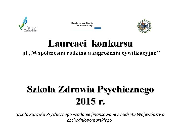 Laureaci konkursu pt , , Współczesna rodzina a zagrożenia cywilizacyjne’’ Szkoła Zdrowia Psychicznego 2015