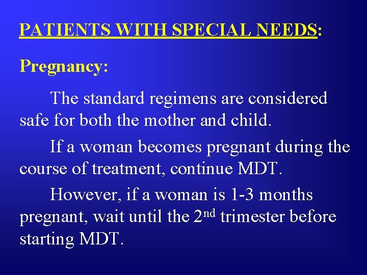 PATIENTS WITH SPECIAL NEEDS: Pregnancy: The standard regimens are considered safe for both the