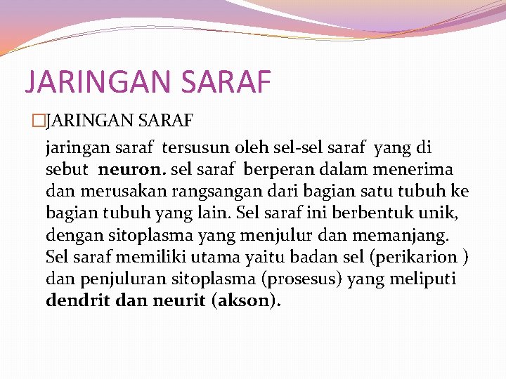 JARINGAN SARAF �JARINGAN SARAF jaringan saraf tersusun oleh sel-sel saraf yang di sebut neuron.