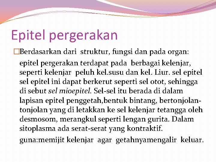 Epitel pergerakan �Berdasarkan dari struktur, fungsi dan pada organ: epitel pergerakan terdapat pada berbagai