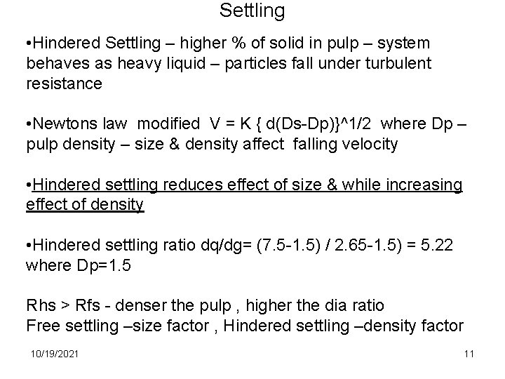 Settling • Hindered Settling – higher % of solid in pulp – system behaves Settling • Hindered Settling – higher % of solid in pulp – system behaves