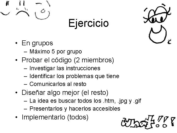 Ejercicio • En grupos – Máximo 5 por grupo • Probar el código (2