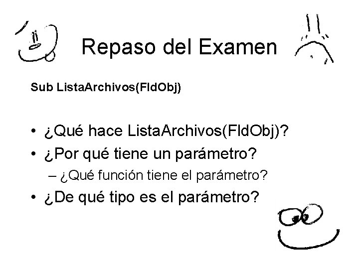 Repaso del Examen Sub Lista. Archivos(Fld. Obj) • ¿Qué hace Lista. Archivos(Fld. Obj)? •
