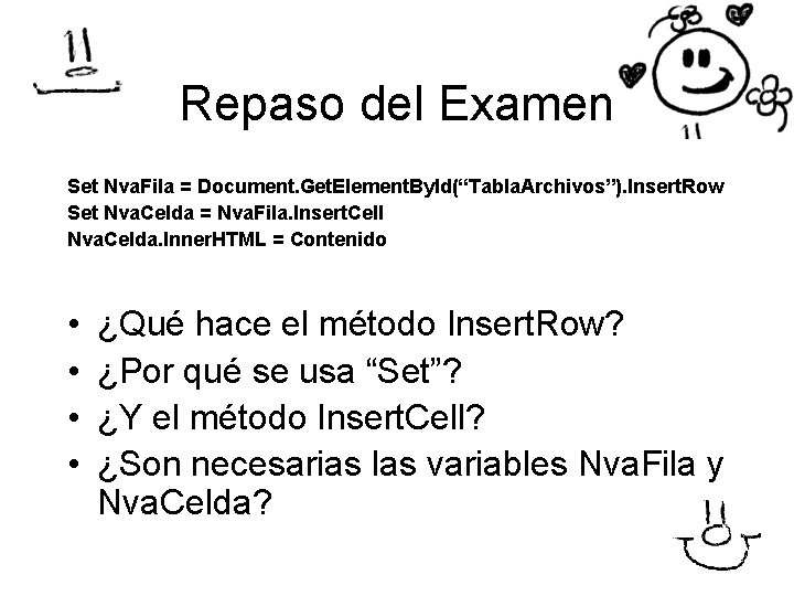 Repaso del Examen Set Nva. Fila = Document. Get. Element. By. Id(“Tabla. Archivos”). Insert.