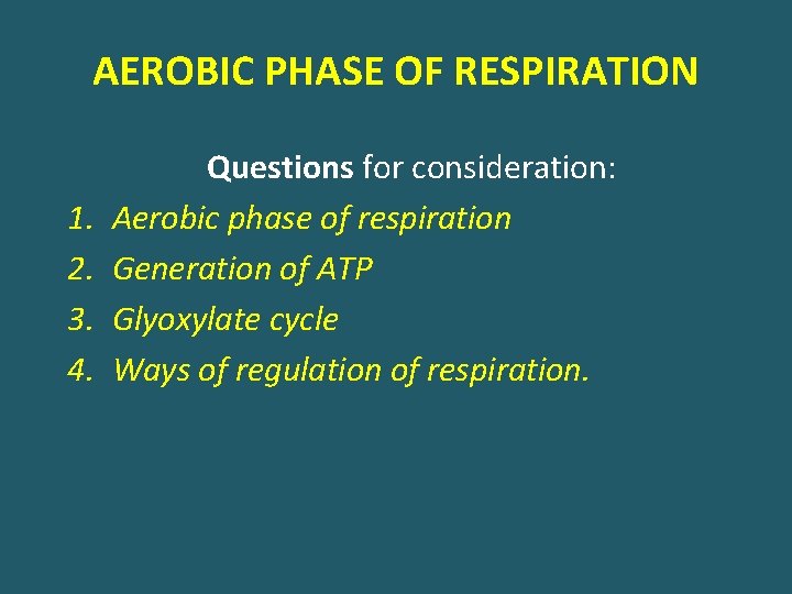AEROBIC PHASE OF RESPIRATION 1. 2. 3. 4. Questions for consideration: Aerobic phase of