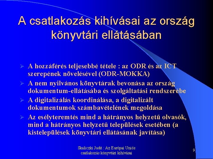 A csatlakozás kihívásai az ország könyvtári ellátásában A hozzáférés teljesebbé tétele : az ODR A csatlakozás kihívásai az ország könyvtári ellátásában A hozzáférés teljesebbé tétele : az ODR