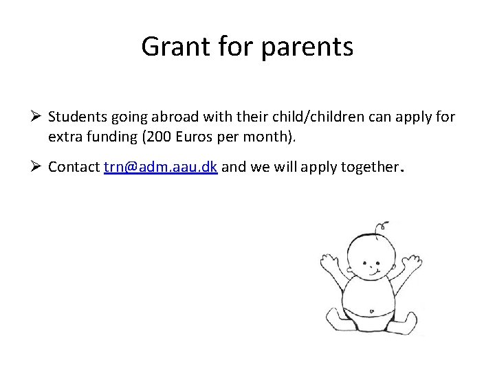 Grant for parents Ø Students going abroad with their child/children can apply for extra