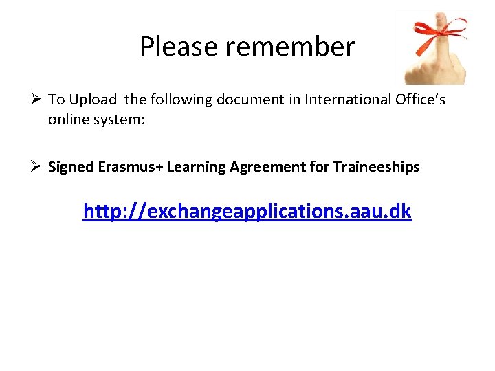 Please remember Ø To Upload the following document in International Office’s online system: Ø