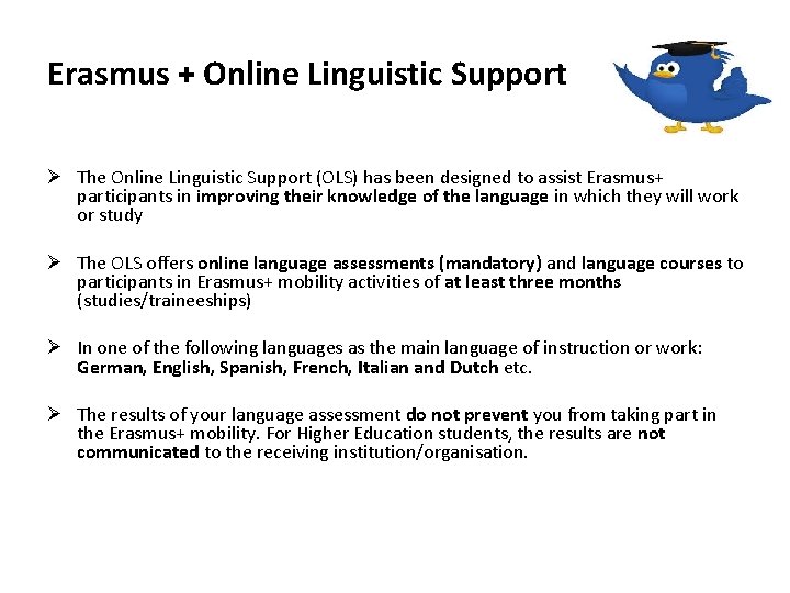 Erasmus + Online Linguistic Support Ø The Online Linguistic Support (OLS) has been designed