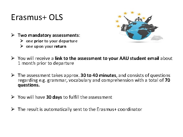 Erasmus+ OLS Ø Two mandatory assessments: Ø one prior to your departure Ø one