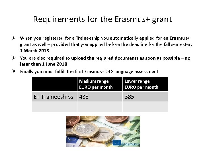 Requirements for the Erasmus+ grant Ø When you registered for a Traineeship you automatically