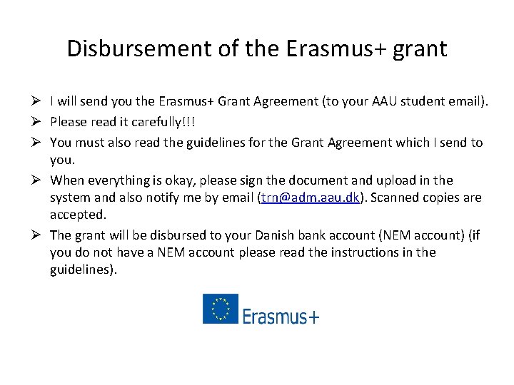 Disbursement of the Erasmus+ grant Ø I will send you the Erasmus+ Grant Agreement