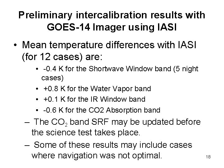 Preliminary intercalibration results with GOES-14 Imager using IASI • Mean temperature differences with IASI