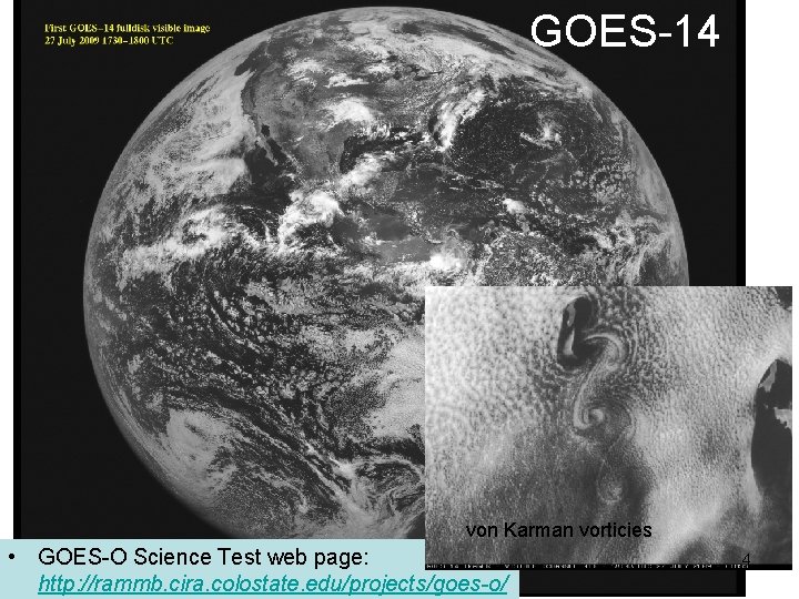 GOES-14 von Karman vorticies • GOES-O Science Test web page: http: //rammb. cira. colostate.