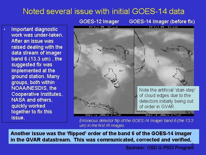 Noted several issue with initial GOES-14 data GOES-12 Imager • Important diagnostic work was