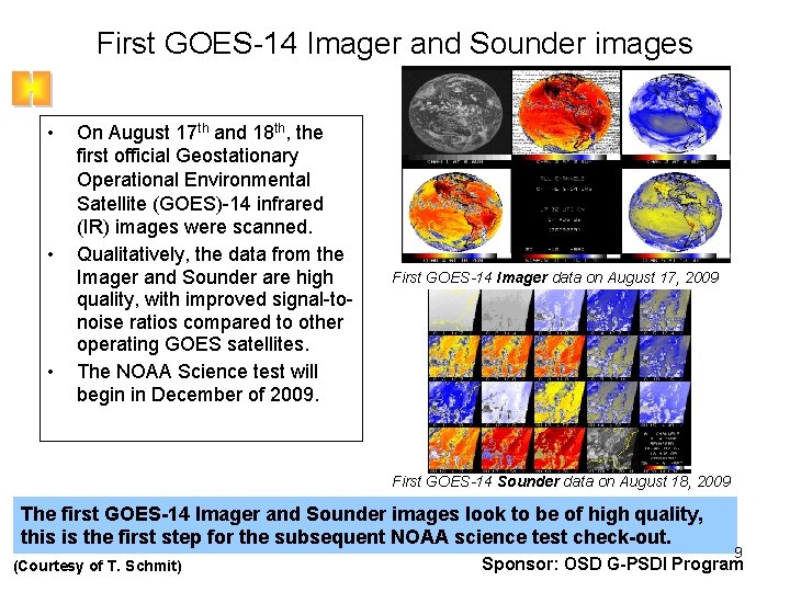 First GOES-14 Imager and Sounder images • • • On August 17 th and