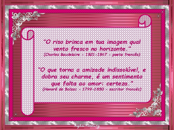 “O riso brinca em tua imagem qual vento fresco no horizonte. ” (Charles Baudelaire