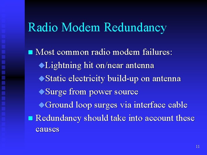 Radio Modem Redundancy Most common radio modem failures: u. Lightning hit on/near antenna u.