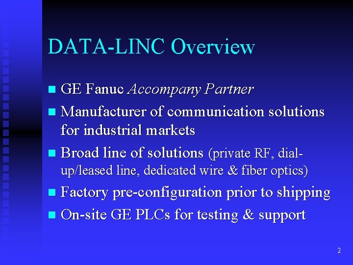 DATA-LINC Overview GE Fanuc Accompany Partner n Manufacturer of communication solutions for industrial markets