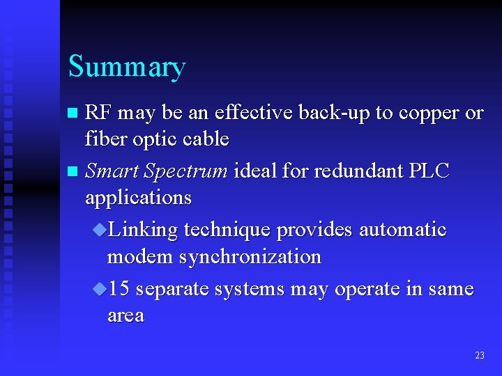 Summary RF may be an effective back-up to copper or fiber optic cable n