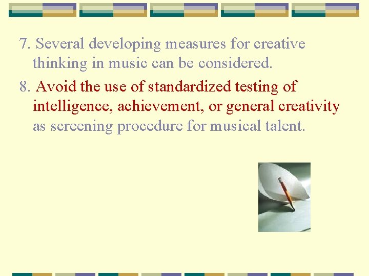 7. Several developing measures for creative thinking in music can be considered. 8. Avoid