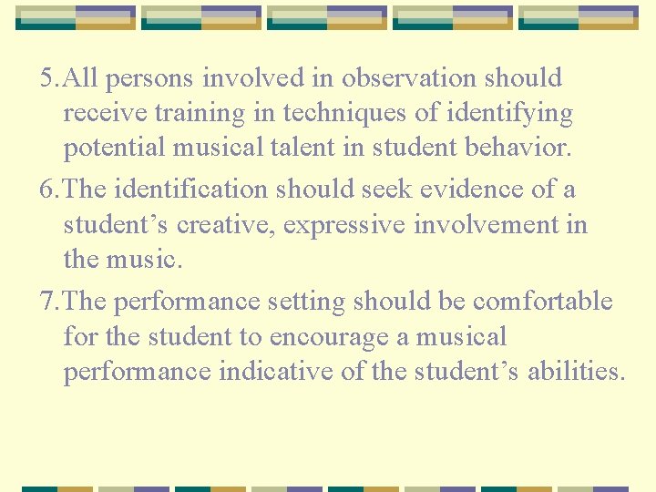 5. All persons involved in observation should receive training in techniques of identifying potential