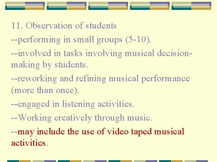 11. Observation of students --performing in small groups (5 -10). --involved in tasks involving