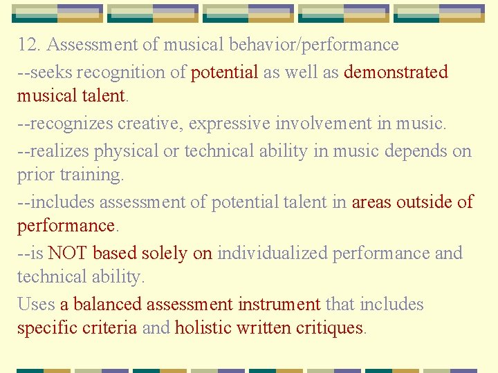 12. Assessment of musical behavior/performance --seeks recognition of potential as well as demonstrated musical