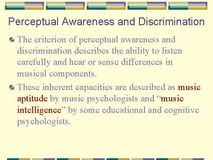 Perceptual Awareness and Discrimination The criterion of perceptual awareness and discrimination describes the ability