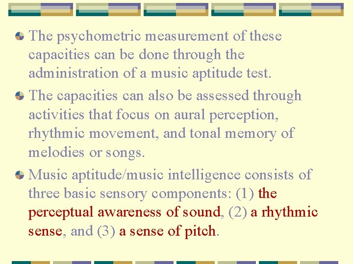 The psychometric measurement of these capacities can be done through the administration of a