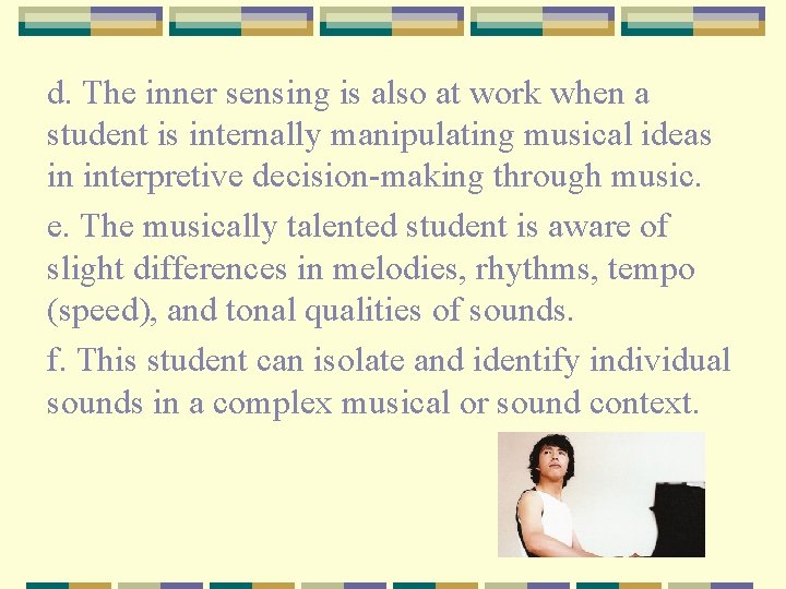 d. The inner sensing is also at work when a student is internally manipulating