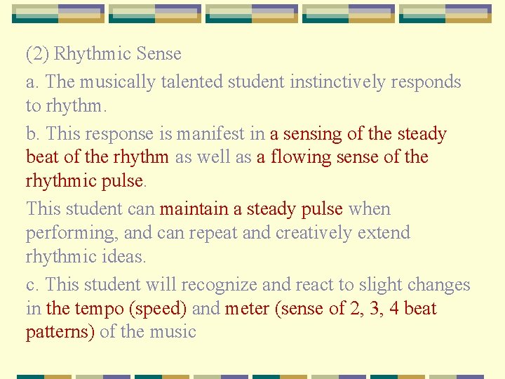 (2) Rhythmic Sense a. The musically talented student instinctively responds to rhythm. b. This