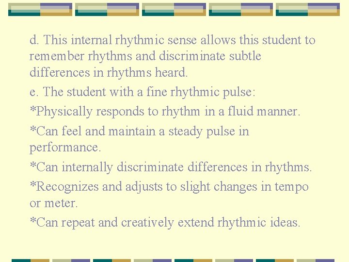 d. This internal rhythmic sense allows this student to remember rhythms and discriminate subtle