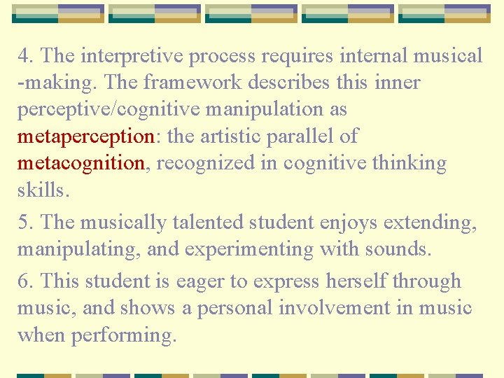 4. The interpretive process requires internal musical -making. The framework describes this inner perceptive/cognitive