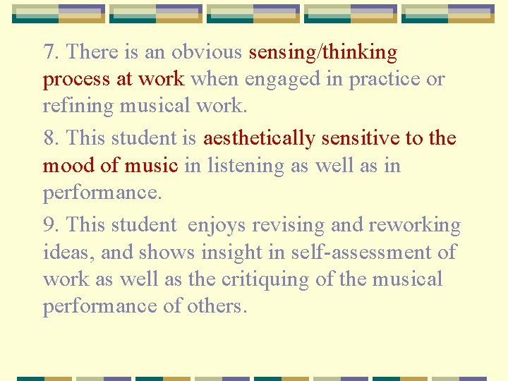 7. There is an obvious sensing/thinking process at work when engaged in practice or