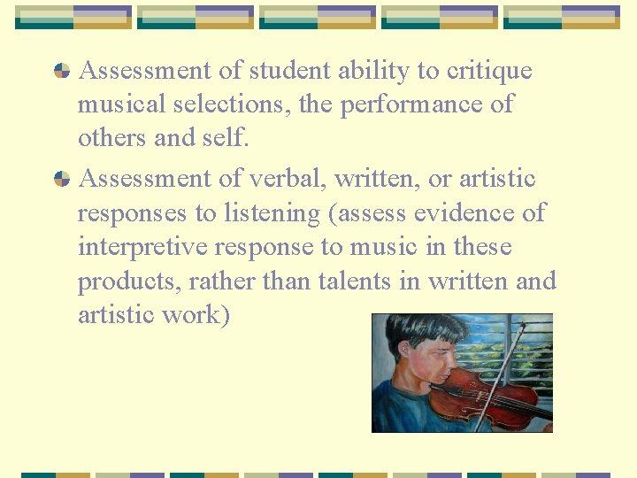Assessment of student ability to critique musical selections, the performance of others and self.