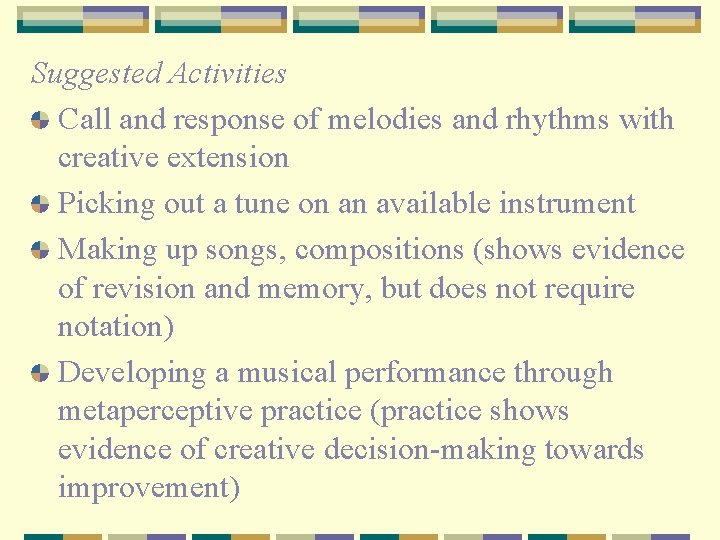 Suggested Activities Call and response of melodies and rhythms with creative extension Picking out