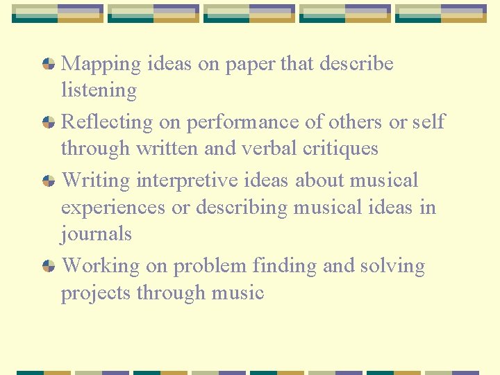 Mapping ideas on paper that describe listening Reflecting on performance of others or self