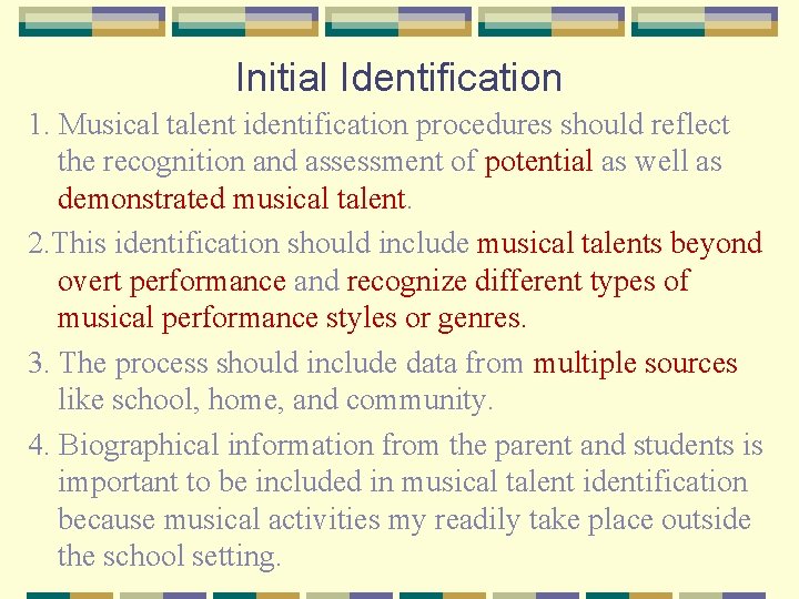 Initial Identification 1. Musical talent identification procedures should reflect the recognition and assessment of