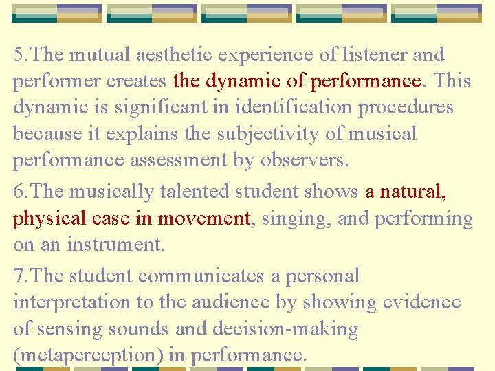 5. The mutual aesthetic experience of listener and performer creates the dynamic of performance.