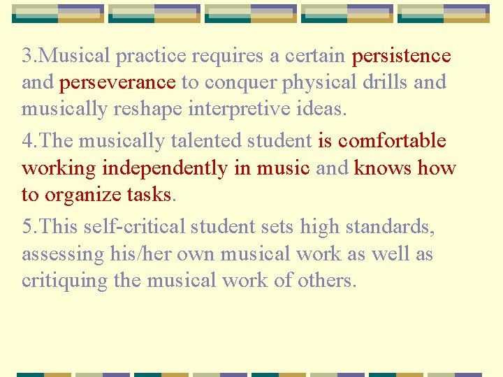 3. Musical practice requires a certain persistence and perseverance to conquer physical drills and