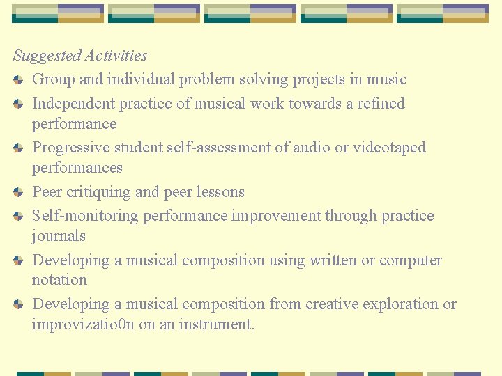 Suggested Activities Group and individual problem solving projects in music Independent practice of musical
