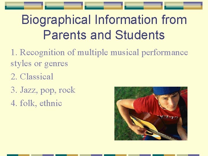 Biographical Information from Parents and Students 1. Recognition of multiple musical performance styles or